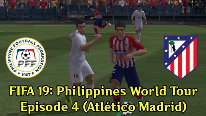 FIFA 19: Philippines World Tour | Episode 4 (Atlético Madrid 🇪🇸)