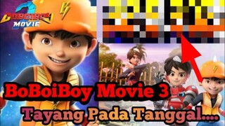 BoBoiBoy Movie 3 Akan Hadir Pada Tahun...Dan Tanggal...