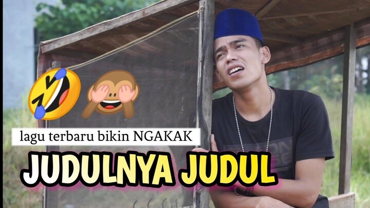 JUDULNYA JUDUL//Lagu lucu(cover)by:kacong arye