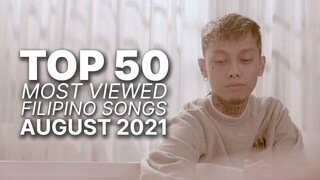 [TOP 50] MOST VIEWED FILIPINO SONGS | AUGUST 2021