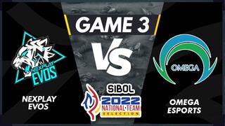 GAME 3 OMEGA ESPORTS VS NEXPLAY EVOS | SIBOL 2022 National Team Selection MLBB Day 3