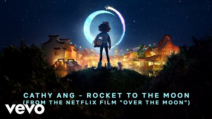 Cathy Ang - Rocket to the Moon (From the Netflix Film "Over the Moon")