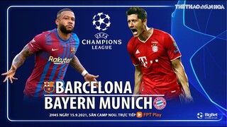 NHẬN ĐỊNH BÓNG ĐÁ | Barcelona vs Bayern Munich (23h45 ngày 14/9). FPT Play trực tiếp bóng đá Cúp C1