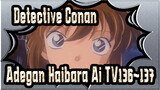[Detektif Conan]|Adegan Haibara Ai TV136~137(146~147)Kasus Investigasi Kastil Biru Tua_A