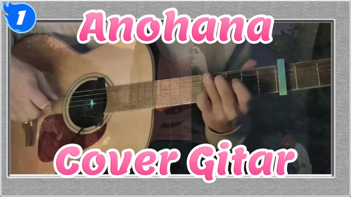 Anohana|[Cover Gitar dari  Anohana]Secret base——Didedikasikan untukmu, yang indah_1