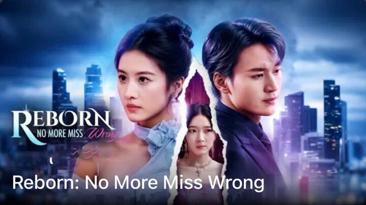 Reborn: No More Miss Wrong English Sub