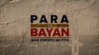 PARA SA BAYAN: ANG KWENTO NG PTV (2017) FULL DOCUMENTARY