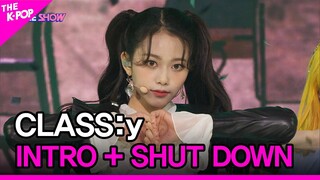 CLASS:y, INTRO+SHUT DOWN (클라씨, INTRO+SHUT DOWN) [THE SHOW 220510]