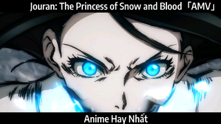 Jouran: The Princess of Snow and Blood「AMV」Hay Nhất
