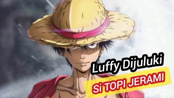 Luffi Dijuluki Si TOPI JERAMI One Piece