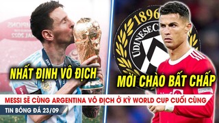 BẢN TIN 19/9| Messi VÔ ĐỊCH ở kỳ World Cup cuối cùng; CLB Serie A chèo kéo THẲNG MẶT Ronaldo