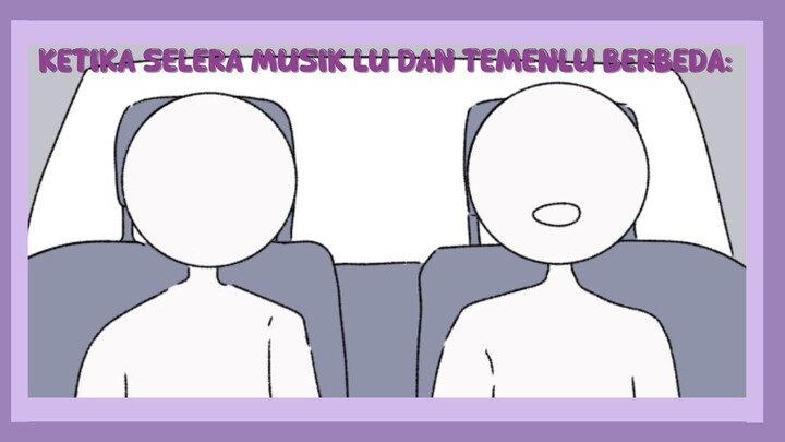 ketika selera musik lu dan temen-temenlu berbeda (animasi Indo)