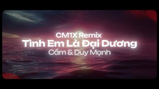 Tình Em Là Đại Dương (CM1X Lofi Ver.) - Cầm & Duy Mạnh