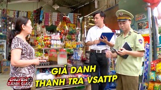 dân địa phương NHÁO NHÀO khi kẻ gian GIẢ DANH THANH TRA VSATTP | CHUYỆN CẢNH GIÁC