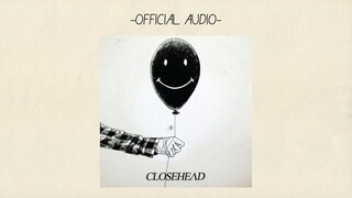 Official Audio CLOSEHEAD [Alb. Self Titled]