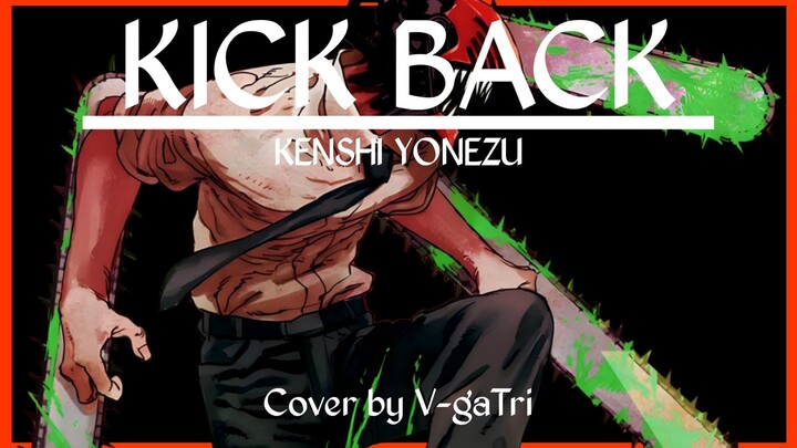 «V-gaTri» OP Chainsaw Man ~ Kick Back - Kenshi Yonezu (cover)