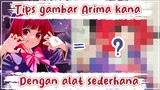 Tips saat gambar Arima Kana !! ✨💗 (Oshi no ko)