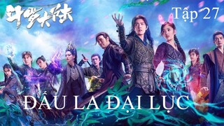 Đấu La Đại Lục - Tập 27 | Vietsub