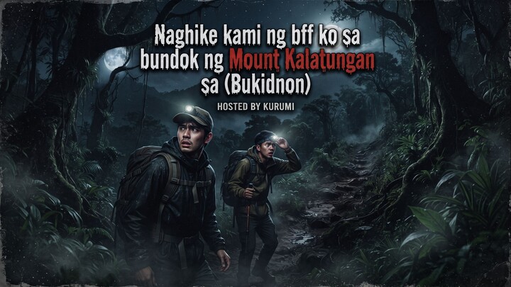 Naghike kami ng bff ko sa Mount Kalatungan | TagalogHorrorStory