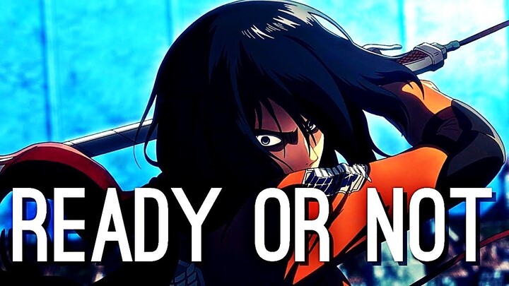 Mikasa Ackerman「AMV」- Ready or Not