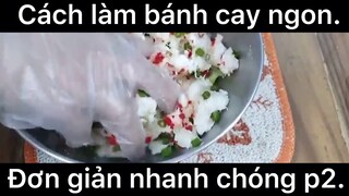 Cách làm bánh cay ngon đơn giản nhanh chóng phần 2