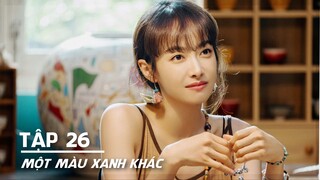 MỘT MÀU XANH KHÁC Reblooming Blue - Tập 26 VIETSUB - Tống Thiến x Châu Du Dân