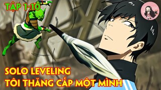 Solo Leveling : " Tôi Thăng Cấp Một Mình " Tập 1-10 | Tóm Tắt Anime
