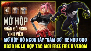 Free Fire | Mở Hộp Đồ Ngon Săn "Cắm Cờ" Giá Rẻ Như Cho - Hé Lộ Hợp Tác OB30 Free Fire Với Phim VENOM