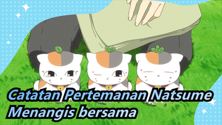 Catatan Pertemanan Natsume| Datang dan menangis bersama~