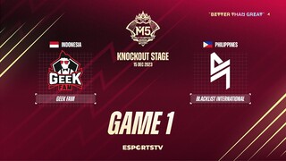 Geek Fam vs Blacklist International GAME 1 M5 World Championship Knockout Stage | BLCK VS GEEK