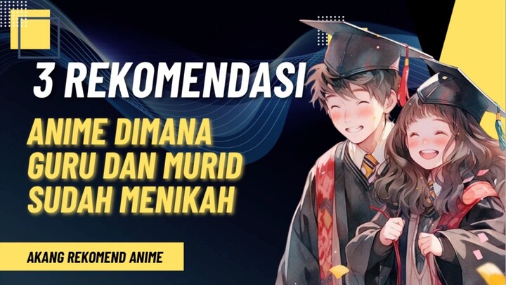 3 Rekomendasi Anime Dimana Guru & Murid Sudah Menikah