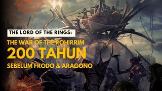 THE LORD OF THE RINGS: THE WAR OF THE ROHIRRIM | 200 TAHUN SEBELUM FRODO DAN ARAGONO