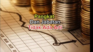 pangkat dan jabatan tidak ada arti