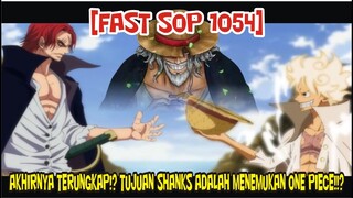 [FAST SOP 1054] AKHIRNYA TERUNGKAP!? TUJUAN SHANKS ADALAH MENEMUKAN WANPIS!!?