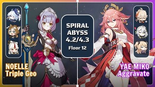 C6 NOELLE Triple Geo & C0 YAE MIKO Aggravate | Spiral Abyss 4.2/4.3 | Genshin Impact