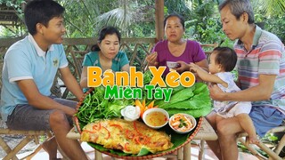 CÔ BA MIỀN TÂY ✅ ĐỔ BÁNH XÈO GIÒN TAN NHÂN NGÀY HỌP MẶT GIA ĐÌNH