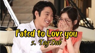 5- Fated to Love you / TagDub kdrama ✔️💯