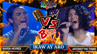 IKAW AY AKO - Raven Heyres VS. Antonetthe Tismo | WHO SANG IT BETTER?