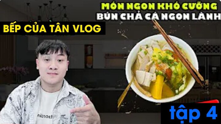 Bếp Của Tân Vlog  -  MÓN NGON KHÓ CƯỠNG  -  BÚN CHẢ CÁ NGON LÀNH Tập 4