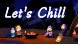 Let's Chill by the campfire