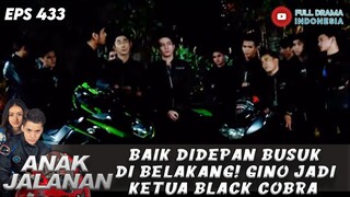 BAIK DIDEPAN BUSUK DIBELAKANG! GINO JADI KETUA BLACK COBRA - ANAK JALANAN