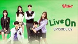 Live On Episode 02 [Sub Indo]
