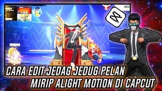 CARA EDIT JEDAG JEDUG FREE FIRE PELAN SEPERTI ALIGHT MOTION DI CAPCUT ANDROID