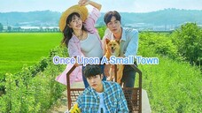 Once Upon A Small Town Episode 1