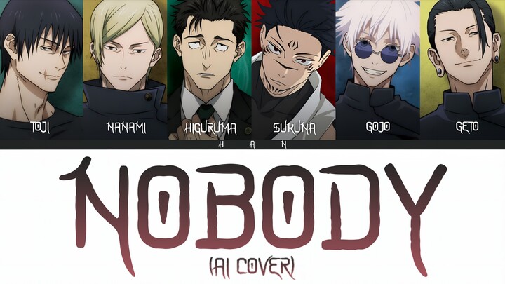 [Cover AI] 'Nobody' - Gojo, Geto, Sukuna, Nanami, Higuruma, Toji
