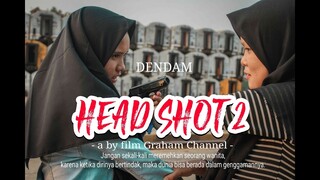 HEADSHOT (Dendam Wanita Cantik Hijab) EPISODE 2 Film pendek