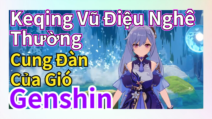 [Genshin, Cung Đàn Của Gió] Keqing: Vũ Điệu Nghê Thường
