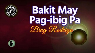 Bakit May Pag-ibig Pa (Karaoke) - Bing Rodrigo