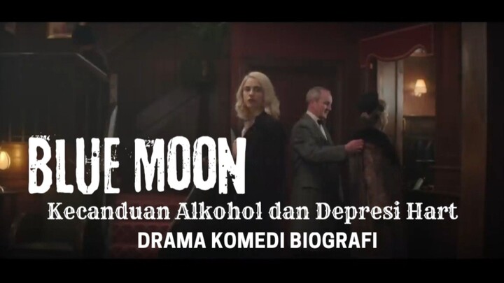 Film Blue Moon. Kecanduan Alkohol dan Depresi Hart. Drama Komedi Biografi.