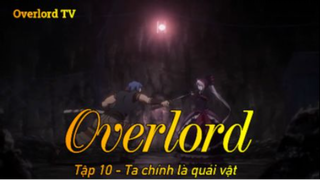 Overlord Tập 10 - Ta chính là quái vật